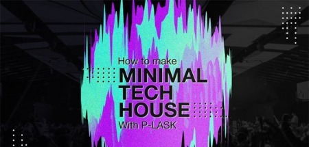 Sonic Academy How to Make: Minimal Tech House with P-LASK TUTORiAL